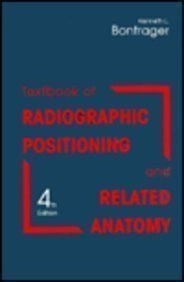 Textbook of radiographic positioning and related anatomy; Kenneth L. Bontrager; 1997