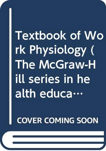 Textbook of work physiology : physiological bases of exercise; Per-Olof Åstrand; 1986