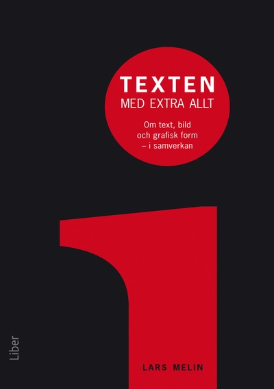 Texten med extra allt : om text, bild och grafisk form i samverkan; Lars Melin; 2011