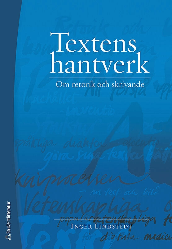 Textens hantverk : om retorik och skrivande; Inger Lindstedt; 2013