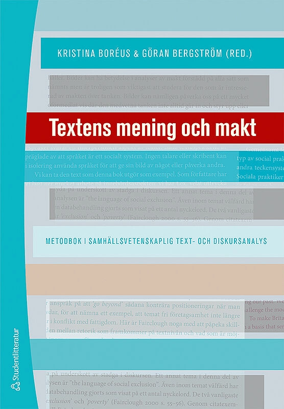 Textens mening och makt : metodbok i samhällsvetenskaplig text- och diskursanalys; Kristina Boréus, Göran Bergström, Anders Björkvall, Linda Ekström, Sebastian Kohl, Jussi Kurunmäki, Jani Marjanen, Alexa Robertson, Charlotta Seiler Brylla, Per-Anders Svärd; 2018