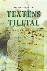 Textens tilltal: Konsten att bilda meningar; Jesper Svartvik; 2009