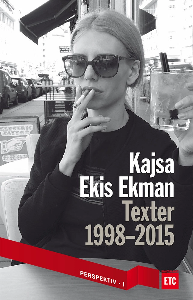 Texter 1998-2015; Kajsa Ekis Ekman; 2015