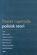 Texter i samtida politisk teori; Ludvig Beckman, Maria Carbin, Ulf Mörkenstam, Sofia Näsström, Jouni Reinikainen, Maria Wendt Höjer; 2004
