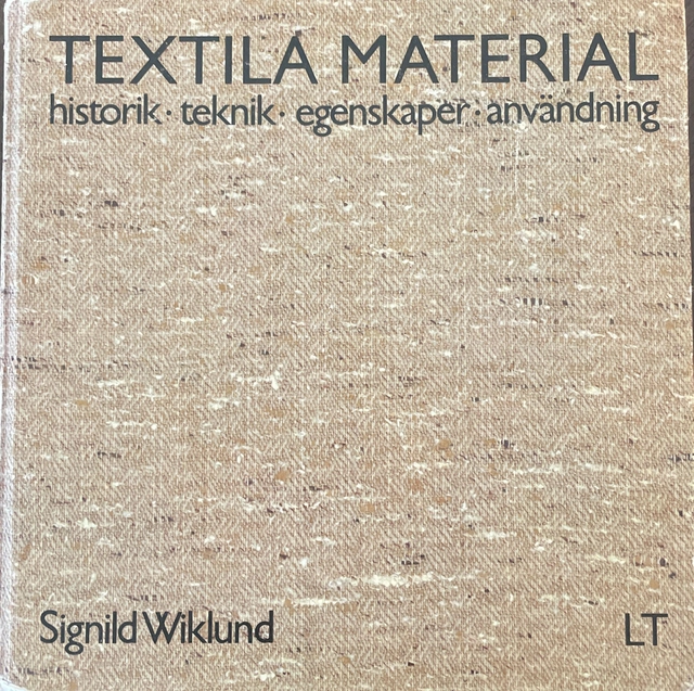 Textila material : historik, teknik, egenskaper, användning; Signild Wiklund; 1984