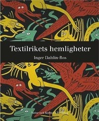 Textilrikets hemligheter; Inger Dahlin-Ros; 2002