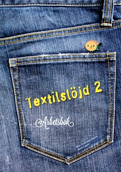 Textilslöjd 2; Bitte Zachrisson Martin, Sarah Lugnet; 2015