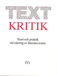 Textkritik : teori och praktik vid edering av litterära texter; Sture Allén, Tore Wretö, Inge Jonsson, Johan Svedjedal, Lars Huldén, Lars Dahlbäck, Gunnar Hillbom, Bertil Romberg, Martin Gellerstam, Sven-Göran Malmgren, Gunnar Ollén, Sven-Bertil Jansson, Bernt Olsson, Per s. Ridderstad, Helena Solstrand-Pipping, Stina Hansson, Bo Ralph; 1991