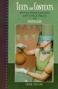 Texts and contexts : writing about literature with critical theory; Steven Lynn; 2001