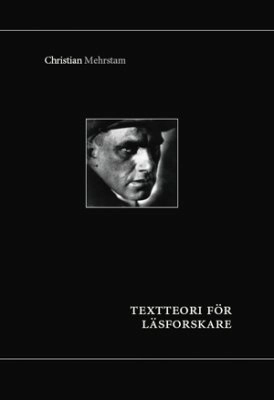 Textteori för läsforskare; Christian Mehrstam; 2009