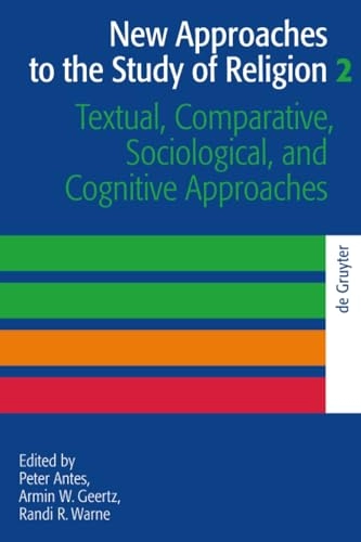 Textual, Comparative, Sociological, and Cognitive Approaches; Peter Antes, Armin W Geertz, Randi R Warne; 2008