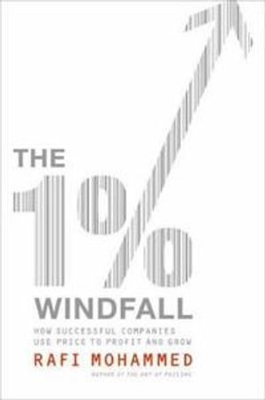The 1% windfall : how successful companies use price to profit and grow; Rafi Mohammed; 2010