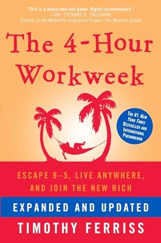 The 4-hour workweek; Timothy Ferriss; 2009