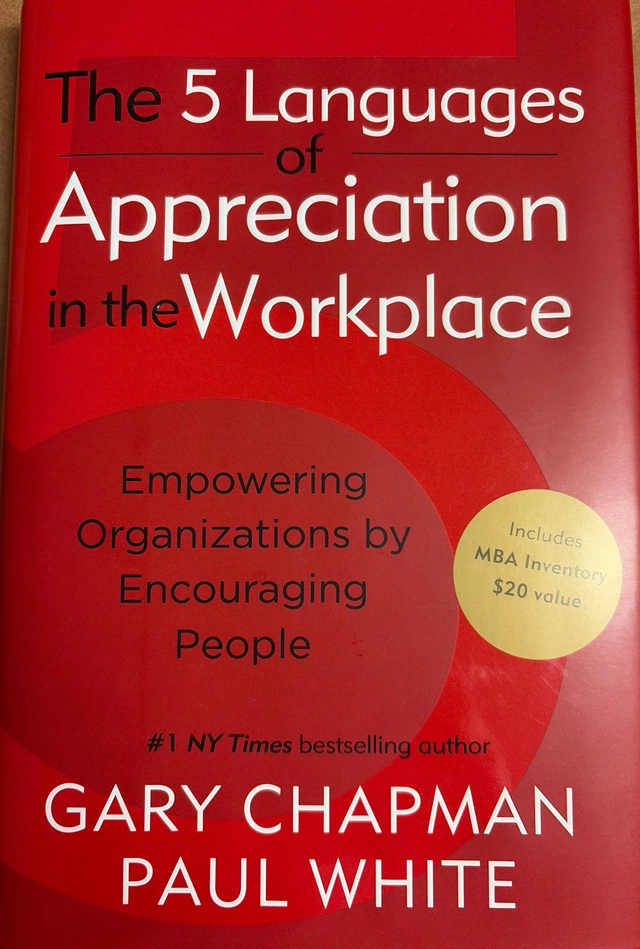 The 5 Languages of Appreciation in the Workplace- Empowering Organizations by Encouraging People; Gary Chapman , Paul White; 2011