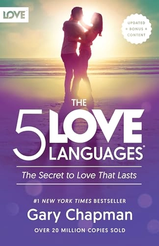 The 5 Love Languages : The Secret to Love That Lasts; Gary D. Chapman; 2015