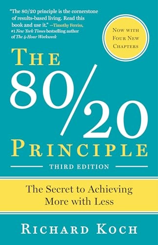 The 80/20 Principle, Expanded and Updated: The Secret to Achieving More with Less; Richard Koch; 1999