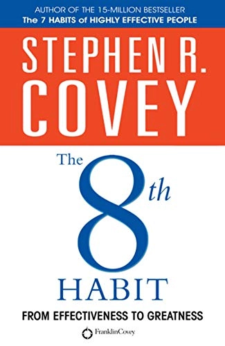 The 8th habit : from effectiveness to greatness; Stephen R. Covey; 2006
