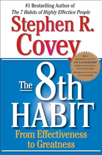 The 8th Habit : from effectiveness to greatness; Stephen R. Covey; 2005