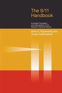 The 9/11 handbook : annotated translation and interpretation of the attackers' Spiritual manual; Hans G. Kippenberg, Tilman. Seidensticker; 2006