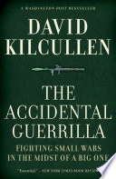 The accidental guerrilla : fighting small wars in the midst of a big one; David Kilcullen; 2011