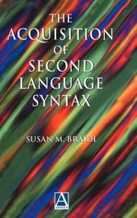 The acquisition of second-language syntax; Susan M. Braidi; 1999