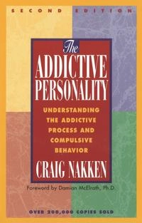 The addictive personality : understanding the addictive process and compulsive behavior; Craig Nakken; 1996