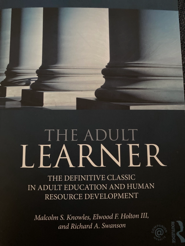 The adult learner : the definitive classic in adult education and human resource development; Malcolm S Knowles, Elwood F Holton, Richard A Swanson; 2015