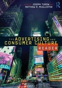 The advertising and consumer culture reader; Joseph Turow, Matthew Mcallister; 2009