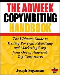 The Adweek Copywriting Handbook: The Ultimate Guide to Writing Powerful Adv; Joseph Sugarman; 2006