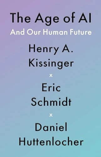 The age of AI : and our human future; Henry Kissinger; 2021