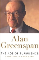 The age of turbulence : adventures in a new world; Alan Greenspan; 2007