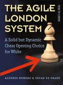 The Agile London System: A Solid But Dynamic Chess Opening Choice for White; Alfonso Romero Holmes; 2016