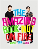The Amazing Book is Not on Fire: The World of Dan and Phil; Dan Howell, Phil Lester; 2015