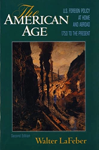 The American age : United States foreign policy at home and abroad; Walter LaFeber; 1994