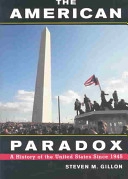 The American paradox : a history of the United States since 1945; Steven M. Gillon; 2003