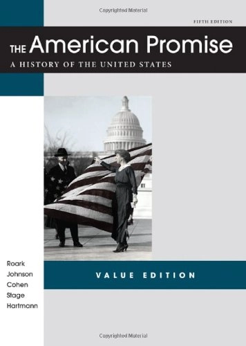The American Promise Value Edition, Combined Version: A History of the United States; James L. Roark, Patricia Cline Cohen, Sarah Stage, Susan M. Hartmann