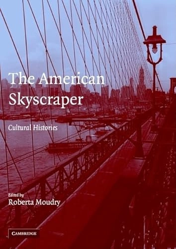 The American skyscraper : cultural histories; Roberta Moudry; 2005