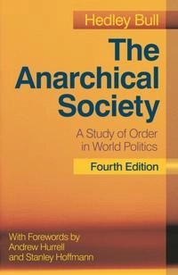 The anarchical society : a study of order in world politics; Hedley Bull; 2012