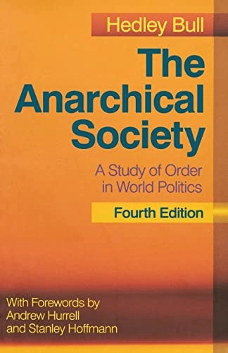 The anarchical society : a study of order in world politics; Hedley. Bull; 2012