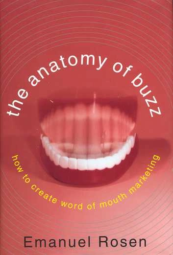 The anatomy of buzz : how to create word-of-mouth marketing; Emanuel Rosen; 2000