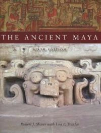 The ancient Maya; Robert J. Sharer; 2006