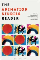 The animation studies reader; Nichola Dobson, Annabelle Honess Roe, Amy Ratelle, Caroline Ruddell; 2019