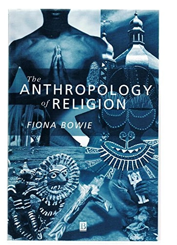 The anthropology of religion : an introduction; Fiona Bowie; 2000