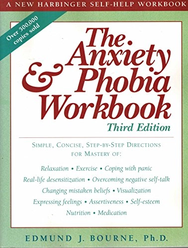 The Anxiety and Phobia WorkbookWorkbook Series; Edmund J. Bourne; 2000