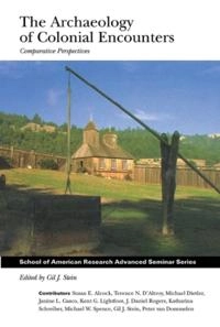 The archaeology of colonial encounters : comparative perspectives; Gil Stein; 2005