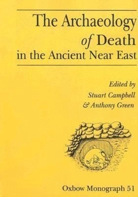 The archaeology of death in the Ancient Near East; Anthony Green, Stuart Campbell; 1995