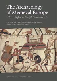 The Archaeology of Medieval Europe; James Graham-Campbell, Magdalena Valor; 2007