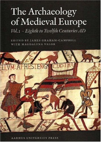 The Archaeology of Medieval Europe, Volume 1: The Eighth to Twelfth Centuries AD; 2007