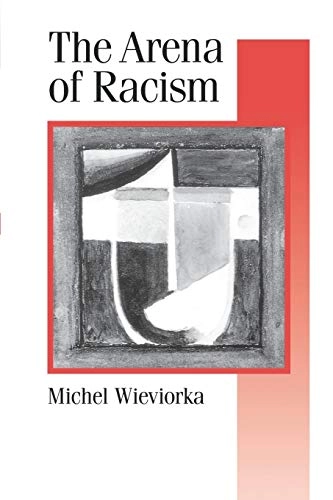 The arena of racism; Michel Wieviorka; 1995