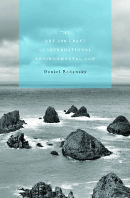 The art and craft of international environmental law / Daniel Bodansky; Daniel Bodansky; 2011